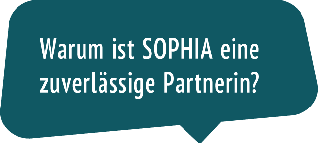 Warum ist SOPHIA eine zuverlässige Partnerin?