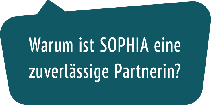 Was spricht für SOPHIA als Partnerin?