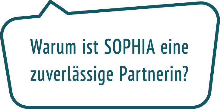Was spricht für SOPHIA als Partnerin?